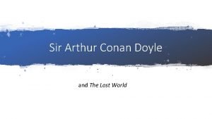 Sir Arthur Conan Doyle and The Lost World