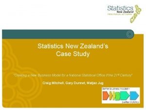 Statistics New Zealands Case Study Creating a New