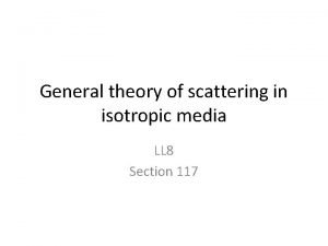 General theory of scattering in isotropic media LL