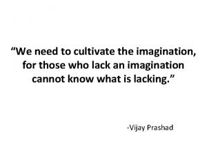 We need to cultivate the imagination for those