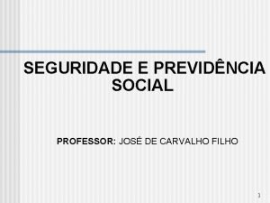 SEGURIDADE E PREVIDNCIA SOCIAL PROFESSOR JOS DE CARVALHO