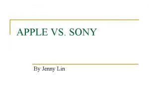 APPLE VS SONY By Jenny Lin Apple SonyHow