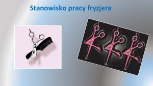Ergonomia w pracy fryzjera Ergonomia w pracy fryzjera