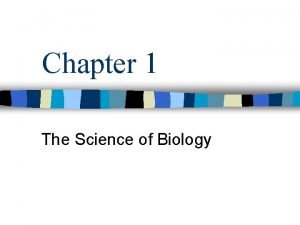 Chapter 1 The Science of Biology Science as