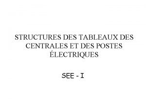 STRUCTURES DES TABLEAUX DES CENTRALES ET DES POSTES