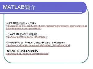 MATLAB MATLAB http neural cs nthu edu twjangbooksmatlab