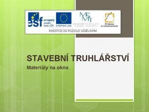 STAVEBN TRUHLSTV Materily na okna Vukov materil slo