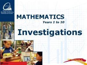 MATHEMATICS Years 1 to 10 Investigations Investigations exemplify