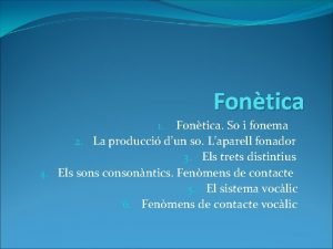 Fontica 1 Fontica So i fonema 2 La