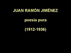 JUAN RAMN JIMNEZ poesia pura 1912 1936 1905