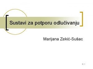 Sustavi za potporu odluivanju Marijana ZekiSuac 12 1