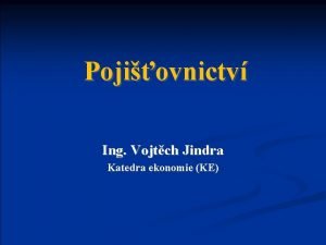 Pojiovnictv Ing Vojtch Jindra Katedra ekonomie KE Kapitola