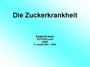 Die Zuckerkrankheit VUBOV Radka ZITTOV Lucie USZP II