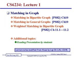 CS 6234 Lecture 1 q Matching in Graph