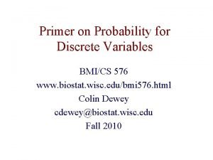 Primer on Probability for Discrete Variables BMICS 576