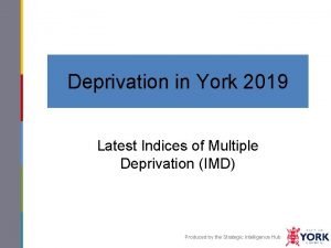 Deprivation in York 2019 Latest Indices of Multiple