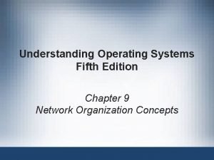 Understanding Operating Systems Fifth Edition Chapter 9 Network
