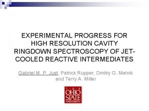 EXPERIMENTAL PROGRESS FOR HIGH RESOLUTION CAVITY RINGDOWN SPECTROSCOPY