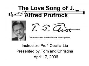 The Love Song of J Alfred Prufrock I