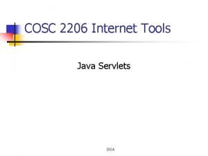 COSC 2206 Internet Tools Java Servlets BGA Java