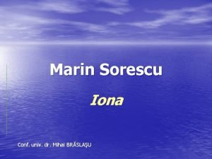 Marin Sorescu Iona Conf univ dr Mihai BRSLAU