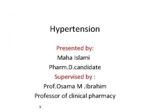 Hypertension Presented by Maha Islami Pharm D candidate