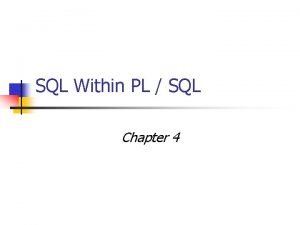 SQL Within PL SQL Chapter 4 SQL Within