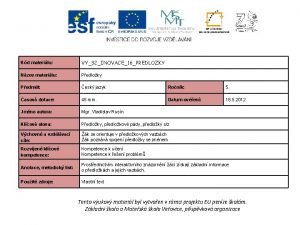 Kd materilu VY32INOVACE16PREDLOZKY Nzev materilu Pedloky Pedmt esk