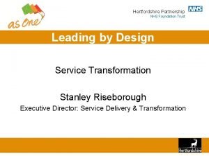 Hertfordshire Partnership NHS Foundation Trust Leading by Design