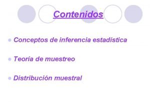 Contenidos l Conceptos l Teora de inferencia estadstica