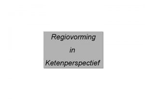 Regiovorming in Ketenperspectief Huidige situatie conform Wet RO