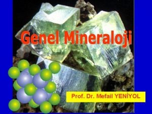 Prof Dr Mefail YENYOL TANIM Mineraller tanmlanm bir