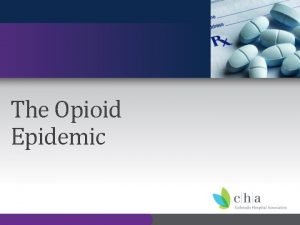 The Opioid Epidemic The Opioid Epidemic in America