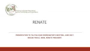 RENATE PRESENTATION TO TALITHA KUM COORDINATORS MEETING JUNE