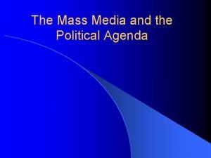 The Mass Media and the Political Agenda Introduction