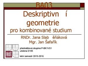 BA 03 Deskriptivn geometrie pro kombinovan studium RNDr