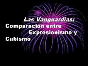 Las Vanguardias Comparacin entre Expresionismo y Cubismo Caractersticas