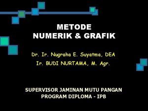 METODE NUMERIK GRAFIK Dr Ir Nugraha E Suyatma