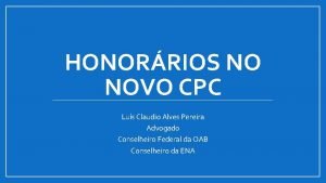 HONORRIOS NO NOVO CPC Lus Claudio Alves Pereira