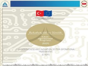 RYOP COMPETITIVENESS AND INOVATION SECTOR OPERATIONAL PROGRAMME CISOP