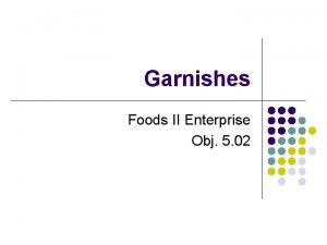 Garnishes Foods II Enterprise Obj 5 02 Garnishes