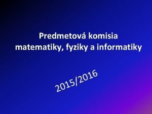 Predmetov komisia matematiky fyziky a informatiky 6 1