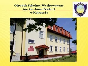 Orodek Szkolno Wychowawczy im w Jana Pawa II