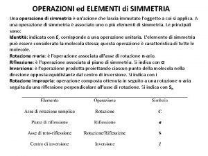 OPERAZIONI ed ELEMENTI di SIMMETRIA Una operazione di