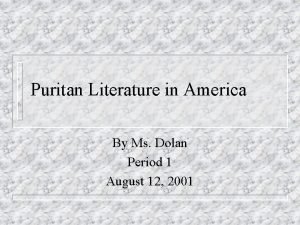 Puritan Literature in America By Ms Dolan Period