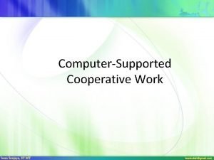 ComputerSupported Cooperative Work Topik Bahasan 2 Definisi Tujuan