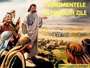 Evenimentele ultimelor zile