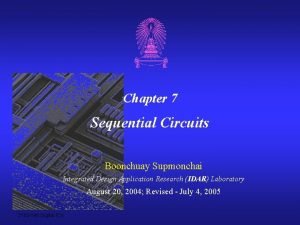 Chapter 7 Sequential Circuits Boonchuay Supmonchai Integrated Design