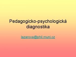 Pedagogickopsychologick diagnostika lazarovaphil muni cz Zdroje DITTRICH Pavel