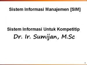 Sistem Informasi Manajemen SIM Sistem Informasi Untuk Kompetitip